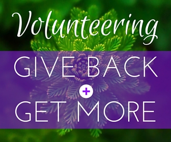 Volunteering: Give Back & Get More