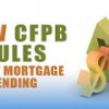 New CFPB rules affecting mortgage lending