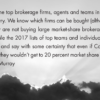 "We have data on top brokerage firms, agents and teams in the 20 largest markets in the country. We know which firms can be bought (although Compass executives say they are not buying large market-share brokerage firms now). We can also compile the 2017 lists of top teams and individual agents in the 20 largest markets and say with come certainty that even if Compass bought every one of them, they wouldn't get to 20 percent market share in any of these markets."- Steve Murray